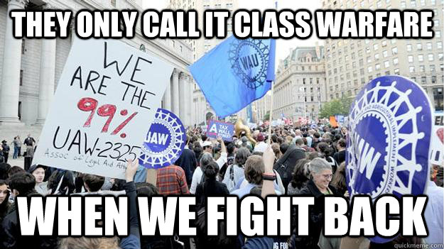 they only call it class warfare when we fight back - Cockupy wallstreet