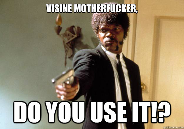visine motherfucker do you use it - Samuel L Jackson