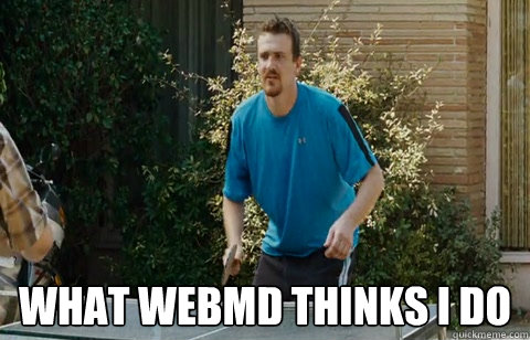what webmd thinks i do - Friends