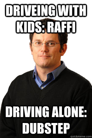 driveing with kids raffi driving alone dubstep - Repressed Suburban Father