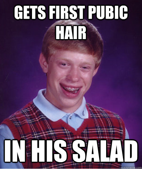 gets first pubic hair in his salad - Bad Luck Brian