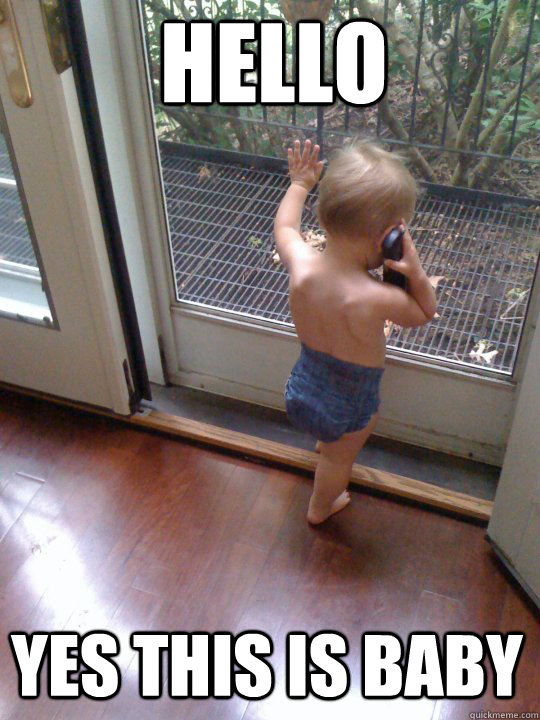hello yes this is baby - Tough Love Baby