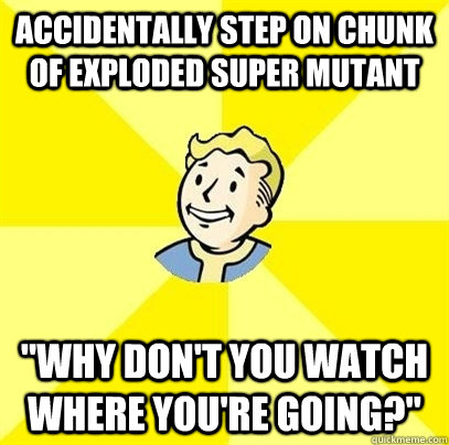 accidentally step on chunk of exploded super mutant why don - Fallout 3