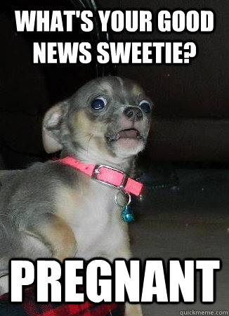 whats your good news sweetie pregnant -