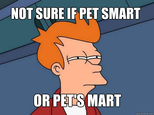 not sure if pet smart or pets mart - Futurama Fry