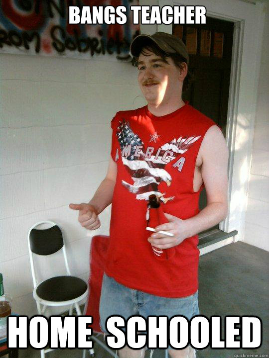 bangs teacher home schooled - Redneck Randal