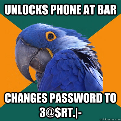 unlocks phone at bar changes password to 3rt - Paranoid Parrot