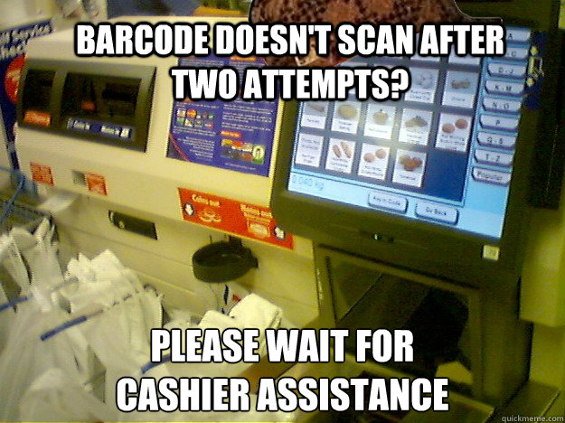 barcode doesnt scan after two attempts please wait for ca - Scumbag Self Checkout