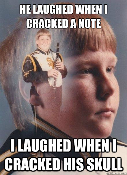 he laughed when i cracked a note i laughed when i cracked - PTSD Clarinet Boy