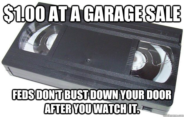 100 at a garage sale feds dont bust down your door after - Good Guy VHS