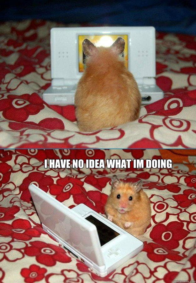 i have no idea what im doing - bad computer hamster
