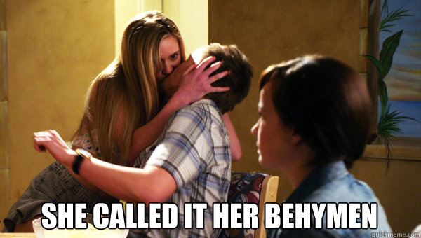 she called it her behymen - Awkward.