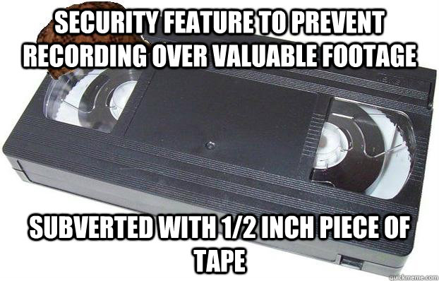 security feature to prevent recording over valuable footage - Scumbag VHS