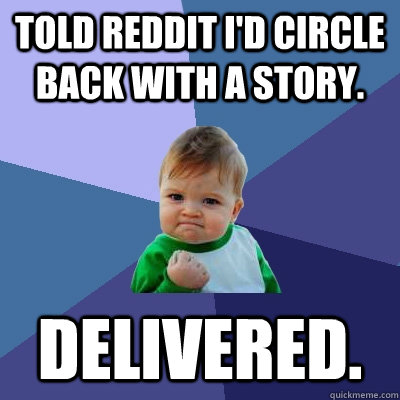 told reddit id circle back with a story delivered - Success Kid