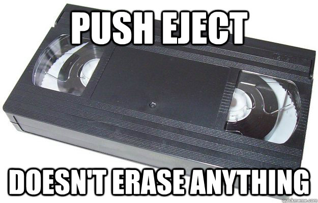 push eject doesnt erase anything - Good Guy VHS