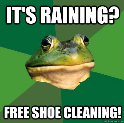its raining free shoe cleaning - Foul Bachelor Frog