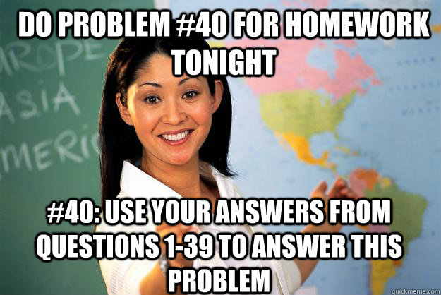 do problem 40 for homework tonight 40 use your answers fr - Unhelpful High School Teacher