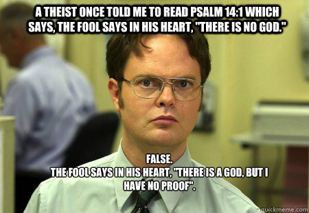 a theist once told me to read psalm 141 which says the foo - Schrute