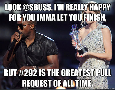 look sbuss im really happy for you imma let you finish b - Imma let you finish