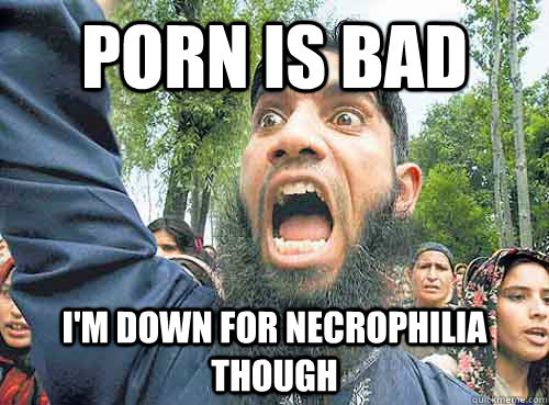 porn is bad im down for necrophilia though - Egypts necrophilia