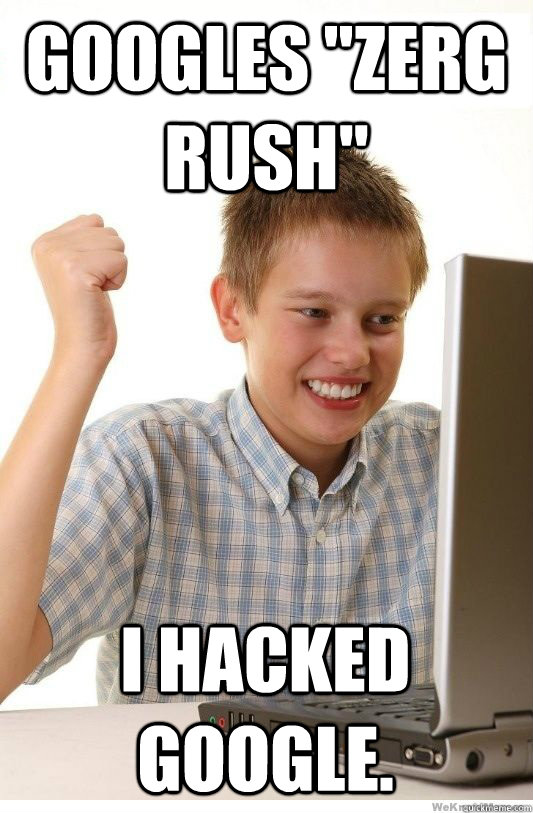 googles zerg rush i hacked google - First Day On Internet Kid