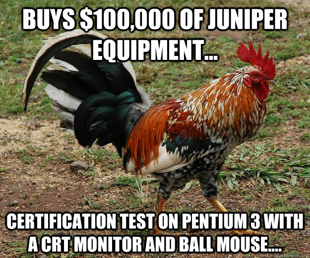 buys 100000 of juniper equipment certification test on - Red Team Rooster