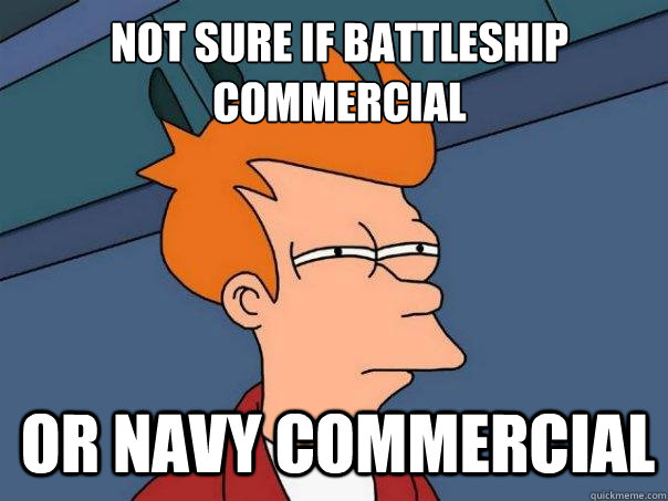 not sure if battleship commercial or navy commercial - Futurama Fry