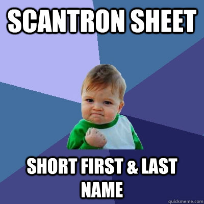 scantron sheet short first last name - Success Kid