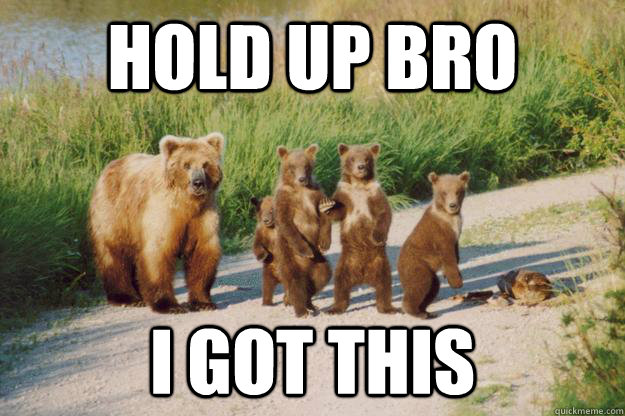 hold up bro i got this -