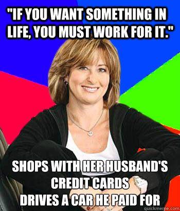 if you want something in life you must work for it shops - Sheltering Suburban Mom