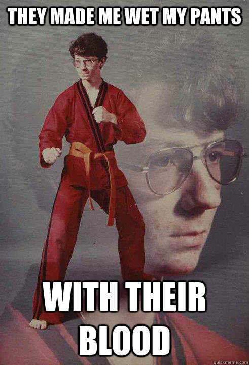 they made me wet my pants with their blood - Karate Kyle