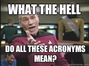 what the hell Do all these acronyms mean - Annoyed Picard