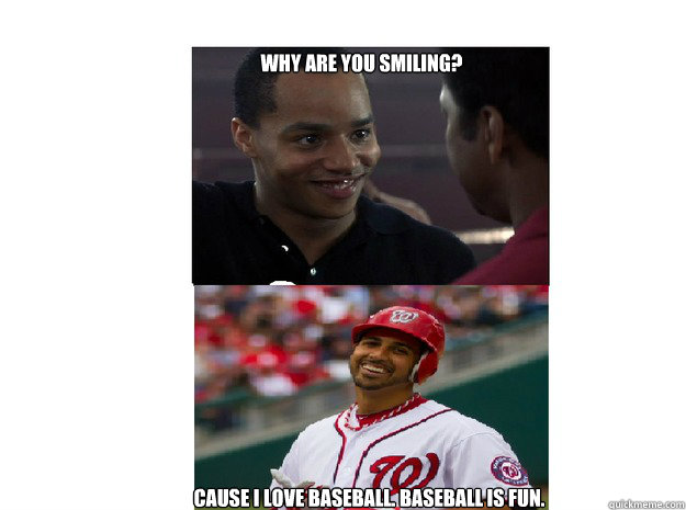 why are you smiling cause i love baseball baseball is fun -