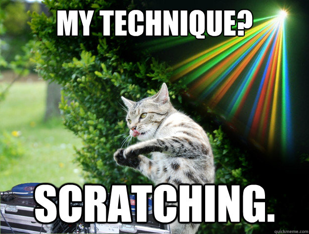 my technique scratching -