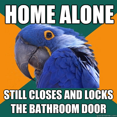 home alone still closes and locks the bathroom door - Paranoid Parrot