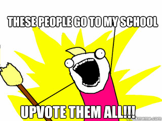 these people go to my school upvote them all - All The Things