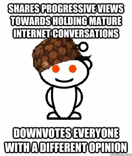 shares progressive views towards holding mature internet con - Scumbag Redditors