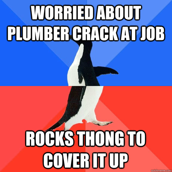 worried about plumber crack at job rocks thong to cover it u - Socially Awkward Awesome Penguin