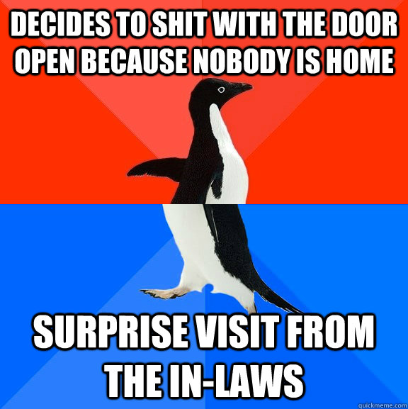 decides to shit with the door open because nobody is home su - Socially Awesome Awkward Penguin