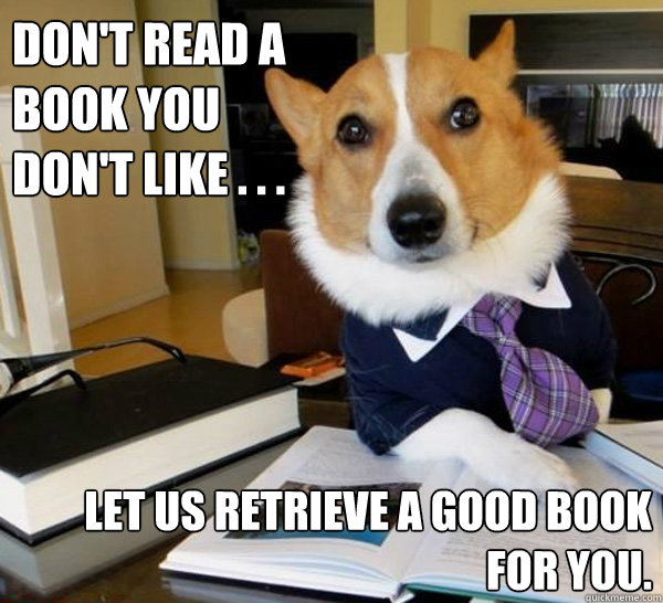 dont read a book you dont like let us retrieve a goo - Lawyer Dog