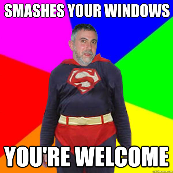 smashes your windows youre welcome - Super Krugman