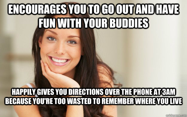 encourages you to go out and have fun with your buddies happ - Good Girl Gina