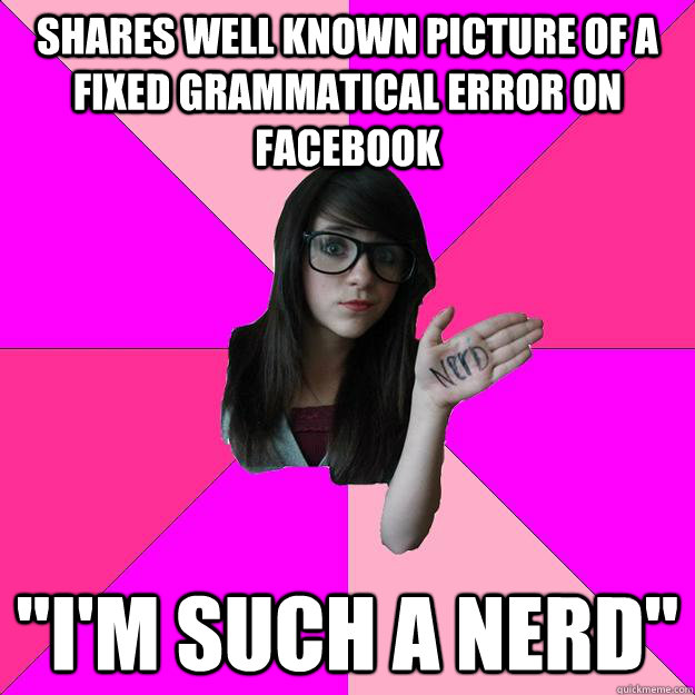 shares well known picture of a fixed grammatical error on fa - Idiot Nerd Girl