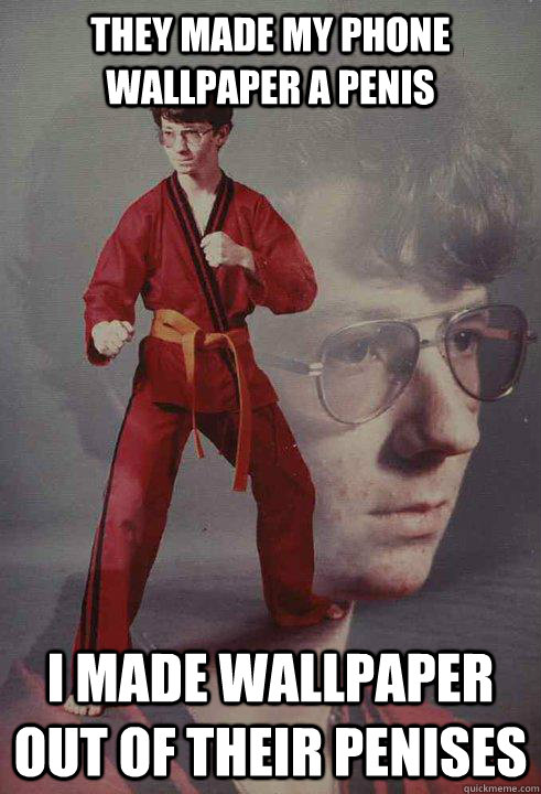 they made my phone wallpaper a penis i made wallpaper out of - Karate Kyle