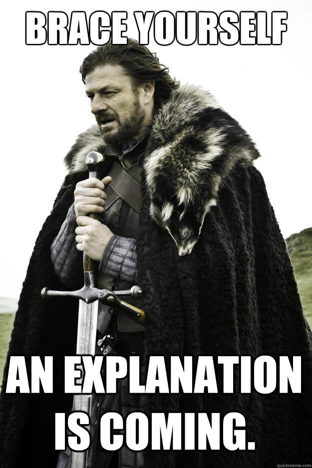 brace yourself an explanation is coming - Winter is coming