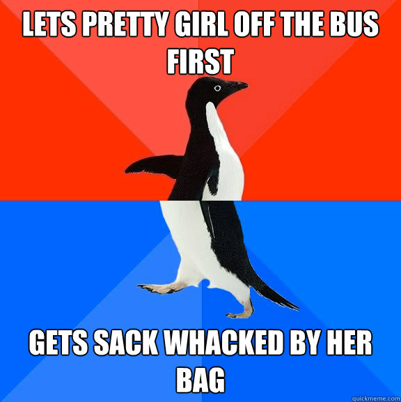lets pretty girl off the bus first gets sack whacked by her - Socially Awesome Awkward Penguin