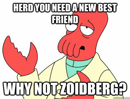 herd you need a new best friend why not zoidberg - Why not zoidberg-baby