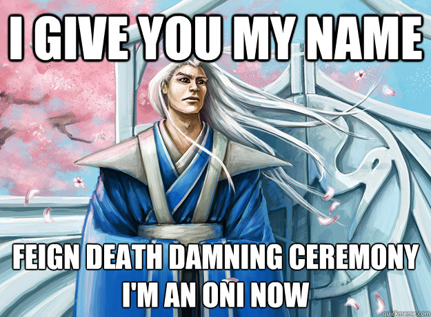 i give you my name feign death damning ceremony im an oni n -