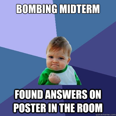 bombing midterm found answers on poster in the room - Success Kid