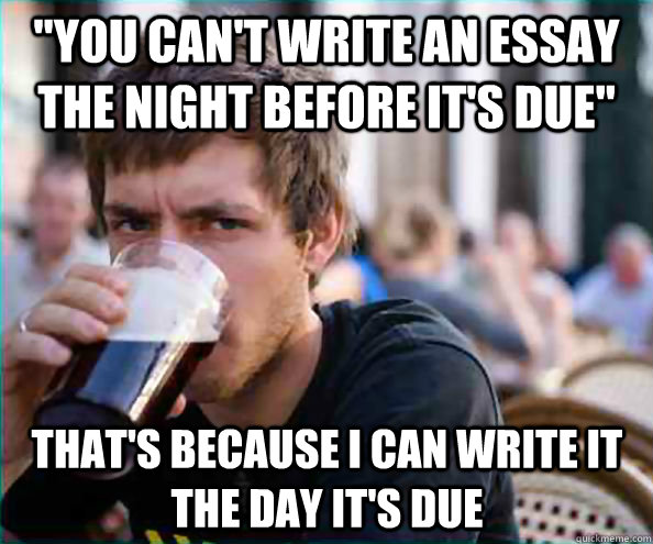 doing an essay the night before